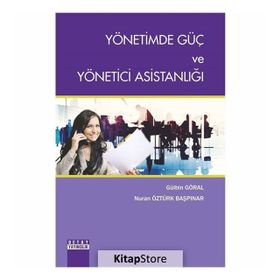 Yönetimde Güç Ve Yönetici Asistanlığı - Gülbin Göral