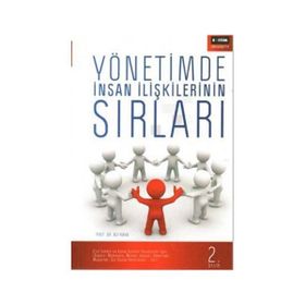 YÖNETİMDE İNSAN İLİŞKİLERİNİN SIRLARI - ALI KAYA