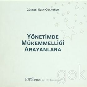 YÖNETİMDE MÜKEMMELLİĞİ ARAYANLARA - GÜNSELİ ÖZEN OCAKOĞLU
