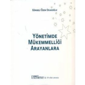 YÖNETİMDE MÜKEMMELLİĞİ ARAYANLARA - GÜNSELİ ÖZEN OCAKOĞLU