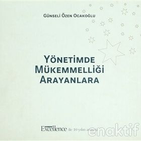YÖNETİMDE MÜKEMMELLİĞİ ARAYANLARA - GÜNSELİ ÖZEN OCAKOĞLU