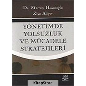 YÖNETİMDE YOLSUZLUK VE MÜCADELE STRATEJILERI - MÜRTEZA HASANOĞLU, ZIYA ALIYEV