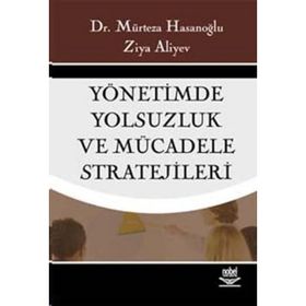 YÖNETİMDE YOLSUZLUK VE MÜCADELE STRATEJILERI - MÜRTEZA HASANOĞLU, ZIYA ALIYEV