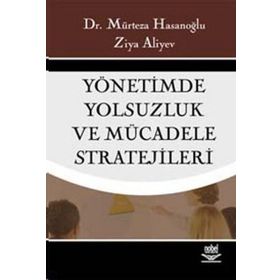 YÖNETİMDE YOLSUZLUK VE MÜCADELE STRATEJILERI - MÜRTEZA HASANOĞLU, ZIYA ALIYEV