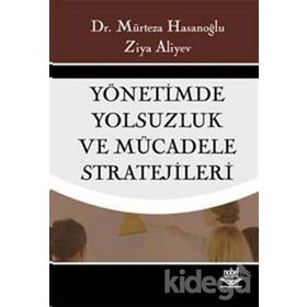 YÖNETİMDE YOLSUZLUK VE MÜCADELE STRATEJILERI - MÜRTEZA HASANOĞLU, ZIYA ALIYEV