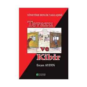 Yönetime Benlik Yaklaşımı: Tevazu ve Kibir - Ercan Aydın