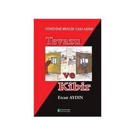 Yönetime Benlik Yaklaşımı: Tevazu ve Kibir - Ercan Aydın