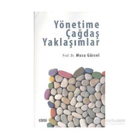 Yönetime Çağdaş Yaklaşımlar - Musa Gürsel