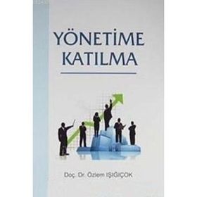 YÖNETİME KATILMA - ÖZLEM IŞIĞIÇOK