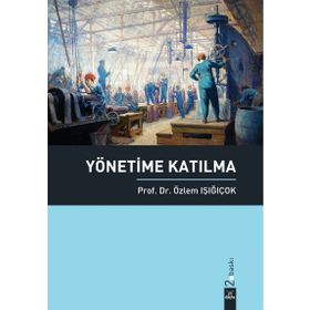 YÖNETİME KATILMA - ÖZLEM IŞIĞIÇOK
