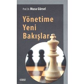 Yönetime Yeni Bakışlar - Musa Gürsel