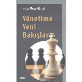 Yönetime Yeni Bakışlar - Musa Gürsel