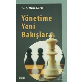 Yönetime Yeni Bakışlar - Musa Gürsel