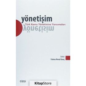 YÖNETIŞIM - TÜRK KAMU YÖNETIMINE YANSIMALARI - FATMA NEVAL GENÇ