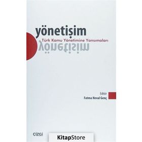 YÖNETIŞIM - TÜRK KAMU YÖNETIMINE YANSIMALARI - FATMA NEVAL GENÇ