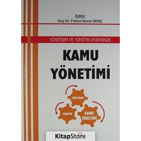 YÖNETIŞIM VE YÖNETIM EKSENINDE KAMU YÖNETIMI - FATMA NEVAL GENÇ