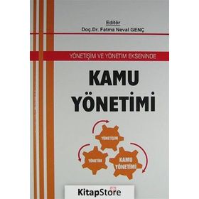 YÖNETIŞIM VE YÖNETIM EKSENINDE KAMU YÖNETIMI - FATMA NEVAL GENÇ