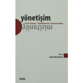 YÖNETIŞIM VE YÖNETIM EKSENINDE KAMU YÖNETIMI - FATMA NEVAL GENÇ