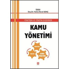 YÖNETIŞIM VE YÖNETIM EKSENINDE KAMU YÖNETIMI - FATMA NEVAL GENÇ