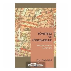 Yönetişim ve Yönetimsellik - Kentsel Mekan ve Ortam - Ebru Tekin Bilbil