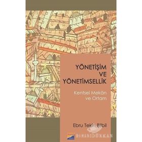 Yönetişim ve Yönetimsellik - Kentsel Mekan ve Ortam - Ebru Tekin Bilbil