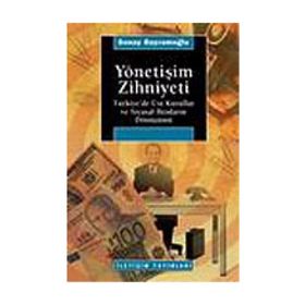 YÖNETİŞİM ZIHNIYETI TÜRKİYE´DE ÜST KURULLAR VE SIYASAL İKTİDARIN DÖNÜŞÜMÜ - SONAY BAYRAMOĞLU