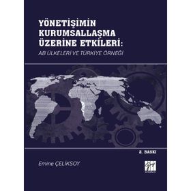 Yönetişimin Kurumsallaşma Üzerine Etkileri AB Ülkeleri ve Türkiye Örneği - Emine Çeliksoy
