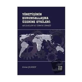Yönetişimin Kurumsallaşma Üzerine Etkileri AB Ülkeleri ve Türkiye Örneği - Emine Çeliksoy