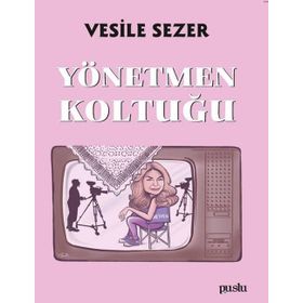 Yönetmen Koltuğu - Vesile Sezer