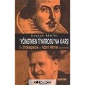 YÖNETMEN TIYATROSUNA KARŞI BIR SHAKESPEARE VE NAZIM HIKMET - COŞKUN BÜKTEL