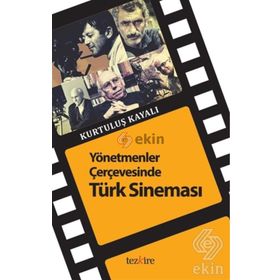 Yönetmenler Çerçevesinde Türk Sineması - Kurtuluş Kayalı
