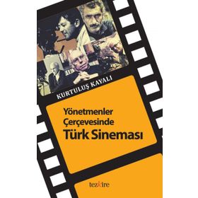 Yönetmenler Çerçevesinde Türk Sineması - Kurtuluş Kayalı
