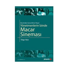 YÖNETMENLERİN İZİNDE MACAR SİNEMASI - TOLGA YALUR