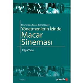 YÖNETMENLERİN İZİNDE MACAR SİNEMASI - TOLGA YALUR