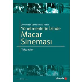 YÖNETMENLERİN İZİNDE MACAR SİNEMASI - TOLGA YALUR
