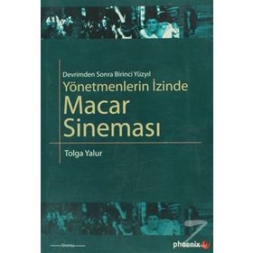YÖNETMENLERİN İZİNDE MACAR SİNEMASI - TOLGA YALUR