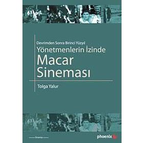 YÖNETMENLERİN İZİNDE MACAR SİNEMASI - TOLGA YALUR