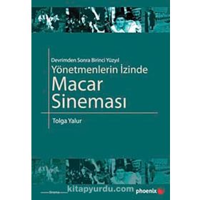 YÖNETMENLERİN İZİNDE MACAR SİNEMASI - TOLGA YALUR