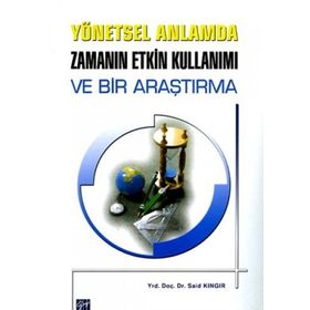 YÖNETSEL ANLAMDA ZAMANIN ETKIN KULLANIMI VE BIR ARAŞTIRMA - SAID KINGIR