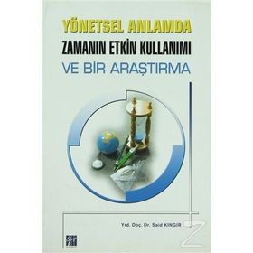 YÖNETSEL ANLAMDA ZAMANIN ETKIN KULLANIMI VE BIR ARAŞTIRMA - SAID KINGIR