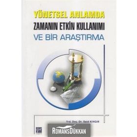 YÖNETSEL ANLAMDA ZAMANIN ETKIN KULLANIMI VE BIR ARAŞTIRMA - SAID KINGIR