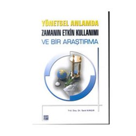 YÖNETSEL ANLAMDA ZAMANIN ETKIN KULLANIMI VE BIR ARAŞTIRMA - SAID KINGIR
