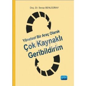 Yönetsel Bir Araç Olarak Çok Kaynaklı Geribildirim - Serap Benligiray