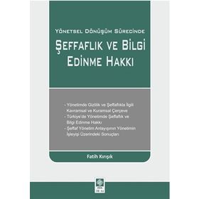 Yönetsel Dönüşüm Sürecinde Şeffaflık ve Bilgi Edinme Hakkı-Fatih Kırışık