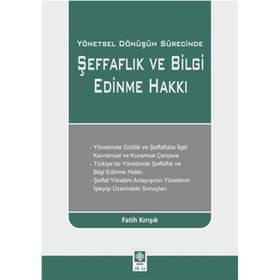 Yönetsel Dönüşüm Sürecinde Şeffaflık ve Bilgi Edinme Hakkı-Fatih Kırışık