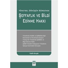 Yönetsel Dönüşüm Sürecinde Şeffaflık ve Bilgi Edinme Hakkı-Fatih Kırışık