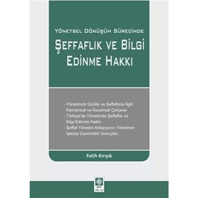 Yönetsel Dönüşüm Sürecinde Şeffaflık ve Bilgi Edinme Hakkı-Fatih Kırışık