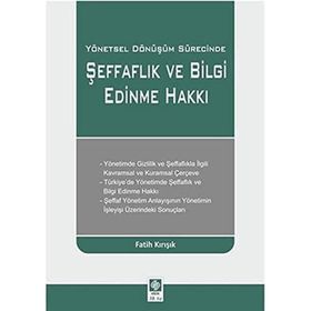 Yönetsel Dönüşüm Sürecinde Şeffaflık ve Bilgi Edinme Hakkı-Fatih Kırışık
