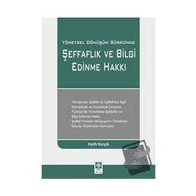 Yönetsel Dönüşüm Sürecinde Şeffaflık ve Bilgi Edinme Hakkı-Fatih Kırışık