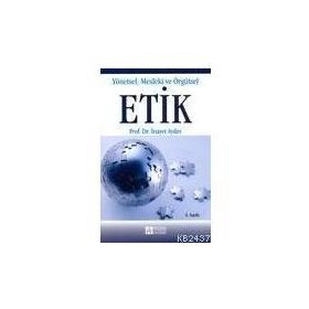 YÖNETSEL MESLEKI VE ÖRGÜTSEL ETIK - İNAYET AYDIN